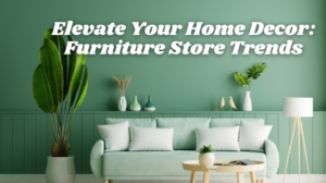 Elevate Your Home Decor