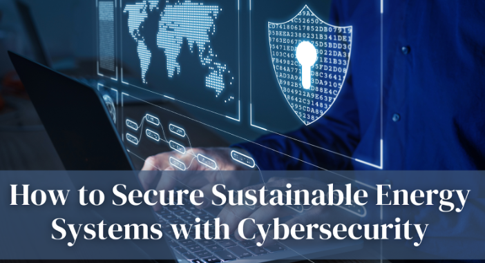 Cybersecurity in Sustainable Energy Systems